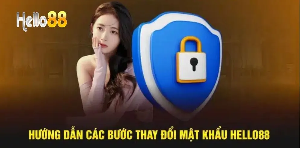 Hướng dẫn các bước thay đổi mật khẩu đăng nhập Hello88