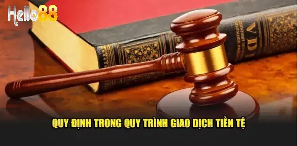 Quy định trong quy trình giao dịch tiền tệ