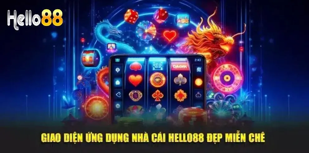 Giao diện ứng dụng Hello88 đẹp miễn chê